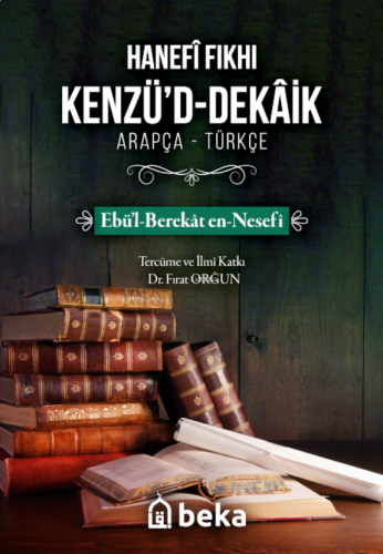 Hanefi Fıkhı Kenzüd Dekaik;Ebü'l-Berekat en-Nesefi | benlikitap.com