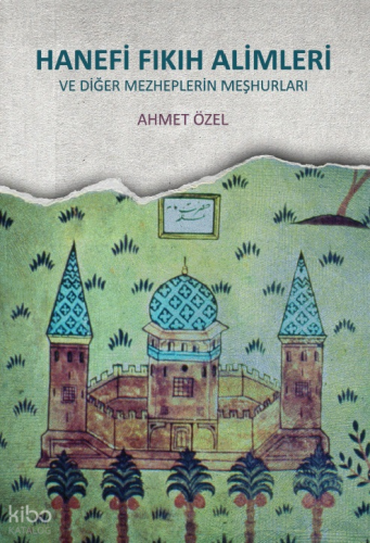Hanefi Fıkıh Alimleri;ve Diğer Mezheplerin Meşhurları