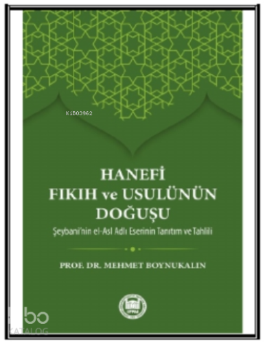 Hanefi Fıkıh ve Usulünün Doğuşu; Hz. Peygamber'in İslam'ı bir inanç ve hayat nizamı olarak insanlığa tebliğ edip yaşantısıyla örnek b