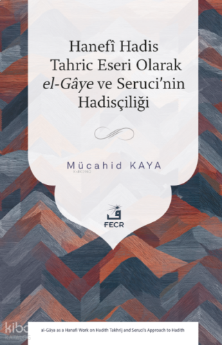 Hanefî Hadis Tahric Eseri Olarak el-Gâye ve Seruci’nin Hadisçiliği | b