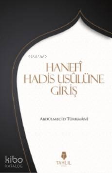 Hanefi Hadis Usulünüe Giriş | benlikitap.com