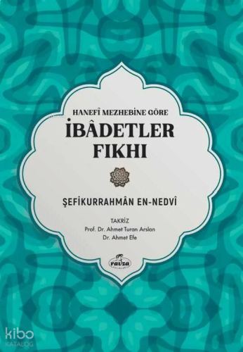 Hanefi Mezhebine Göre İbadetler Fıkhı