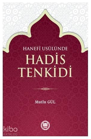 Hanefî Usûlünde Hadis Tenkidi
