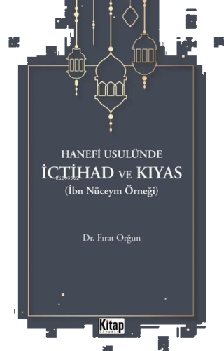 Hanefi Usulünde İctihad ve Kıyas (İbn Nüceym Örneği)