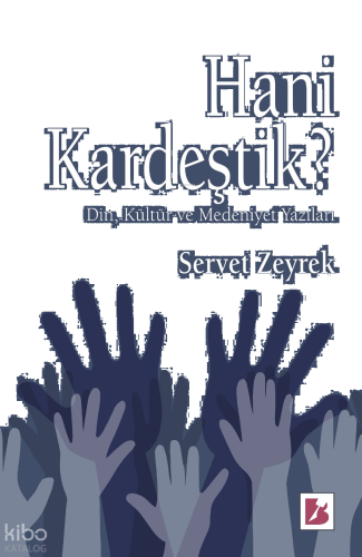 Hani Kardeştik?;Din, Kültür Ve Medeniyet Yazıları | benlikitap.com
