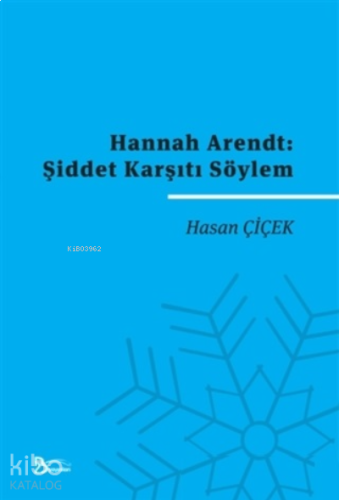 Hannah Arendt: Şiddet Karşıtı Söylem | benlikitap.com