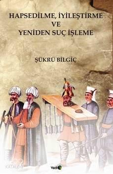 Hapsedilme, İyileştirme ve Yeniden Suç İşleme | benlikitap.com