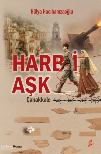 Harb-i Aşk: Çanakkale | benlikitap.com