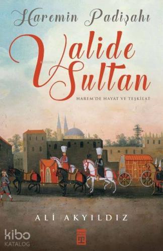 Haremin Padişahı Valide Sultan