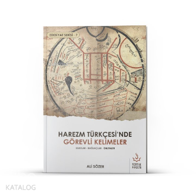 Harezm Türkçesi'nde Görevli Kelimeler - Edebiyat Serisi 7 Edatlar - Bağlaçlar - Ünlemler