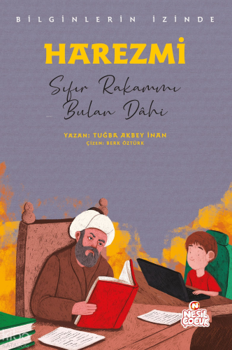 Harezmi - Sıfır Rakamını Bulan Dâhi;Bilginlerin İzinde | benlikitap.co