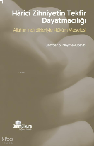 Harici Zihniyetin Tekfir Dayatmacılığı Allah'ın İndirdikleriyle Hüküm Meselesi