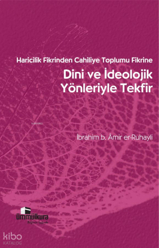 Haricilik Fikrinden Cahiliye Toplumu Fikrine Dini ve İdeolojik Yönleriyle Tekfir