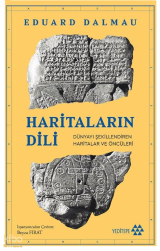 Haritaların Dili;Dünyayı Şekillendiren Haritalar Ve Öncüleri