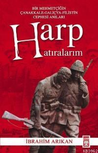 Harp Hatıralarım; Bir Mehmetçiğin Çanakkale-galiçya-filistin Cephesi A