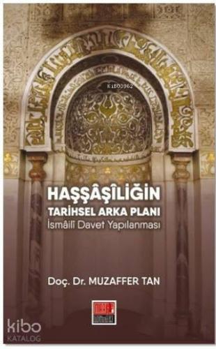 Haşşaşiliğin Tarihsel Arka Planı; İsmaili Davet Yapılanması