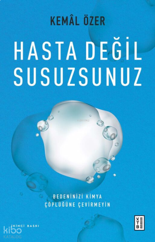 Hasta Değil Susuzsunuz;Bedeninizi Kimya Çöplüğüne Çevirmeyin