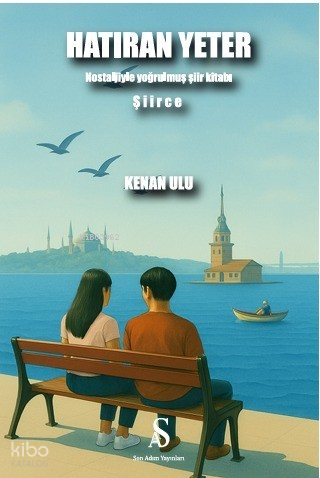 Hatıran Yeter;Nostaljiyle Yoğrulmuş Şiir Kitabı -Şiirce