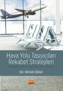 Hava Yolu Taşıyıcıları Rekabet Stratejileri Türkiye’de Düşük Maliyetli Hava Yolu Taşıyıcıları
