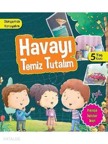 Havayı Temiz Tutalım (5+ Yaş); Dünyamızı Koruyalım | benlikitap.com
