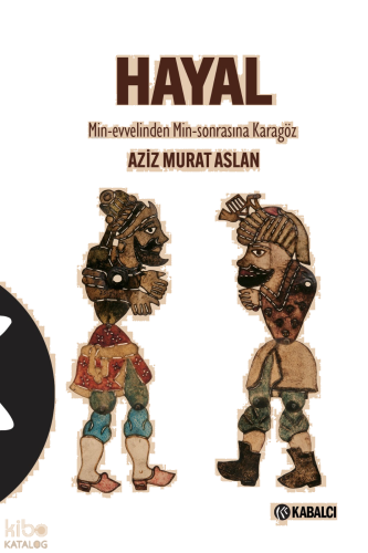 Hayal;Min-Evvelinden Min-Sonrasına Karagöz