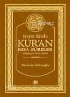 Hayat Kitabı Kur'an Kısa Sureler; Gerekçeli Meal-Tefsir (Hafız Boy)