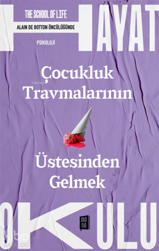 Hayat Okulu;Çocukluk Travmalarının Üstesinden Gelmek
