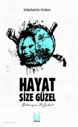 Hayat Size Güzel - Bitmeyen Şubat 28 | benlikitap.com