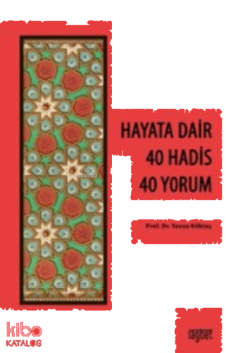 Hayata Dair 40 Hadis, 40 Yorum | benlikitap.com
