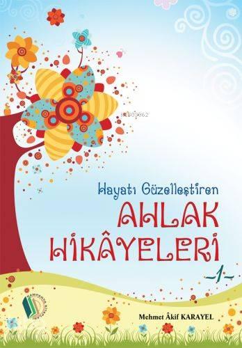 Hayatı Güzelleştiren Ahlak Hikayeleri