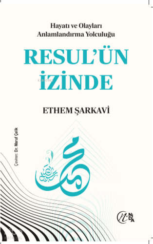 Hayatı ve Olayları Anlamlandırma Yolculuğu: Resul'ün İzinde
