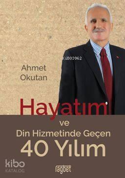 Hayatım ve Din Hizmetinde Geçen 40