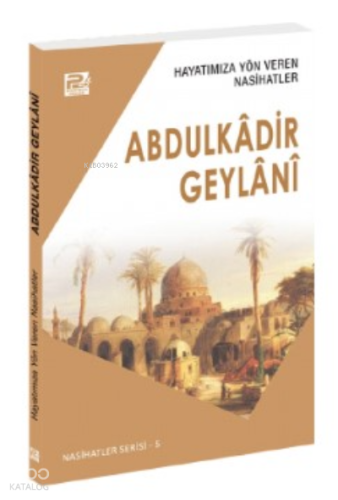 Hayatımıza Yön Veren Nasihatler, Abdulkâdir Geylânî | benlikitap.com