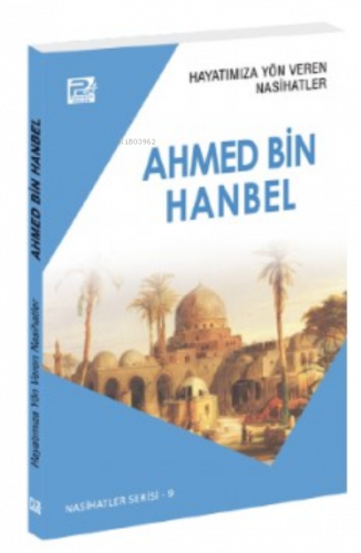 Hayatımıza Yön Veren Nasihatler, Ahmed Bin Hanbel | benlikitap.com