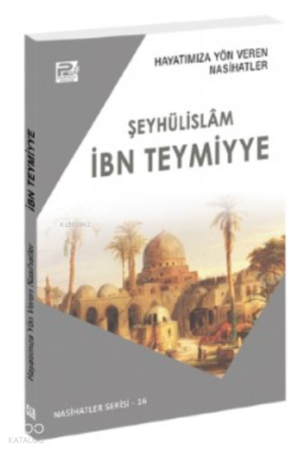 Hayatımıza Yön Veren Nasihatler, İbn Teymiyye | benlikitap.com