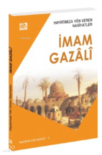 Hayatımıza Yön Veren Nasihatler, İmam Gazâlî | benlikitap.com