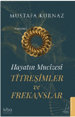 Hayatın Mucizesi Titreşimler ve Frekanslar