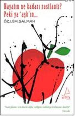 Hayatın Ne Kadar Rastlantı? Peki Ya Aşk'ın...