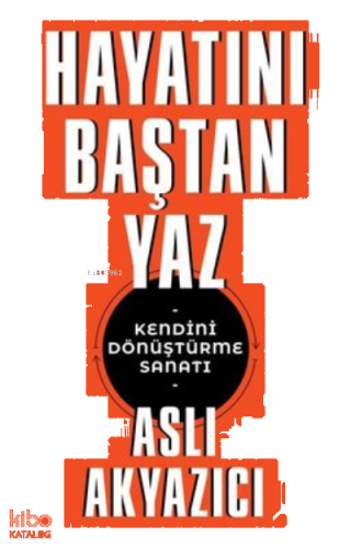 Hayatını Baştan Yaz - Kendini Dönüştürme Sanatı | benlikitap.com