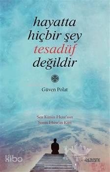 Hayatta Hiçbir Şey Tesadüf Değildir