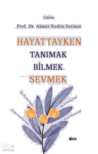 Hayattayken Tanımak Bilmek Sevmek