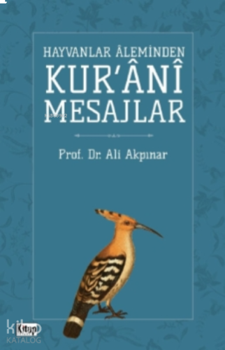 Hayvanlar Aleminden Kur'ani Mesajlar | benlikitap.com