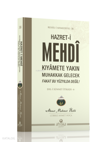Hazret-i Mehdi Kıyâmet Yakın Muhakkak Gelecek Fakat Bu Yüzyılda Değil 