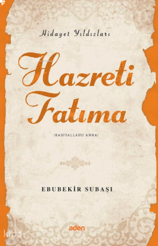 Hazreti Fatıma (Radiyallahu Anh);Hidayet Yıldızları | benlikitap.com