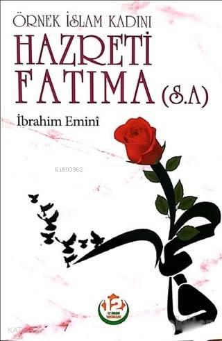 Hazreti Fatıma (s.a.) - Örnek İslam Kadını | benlikitap.com
