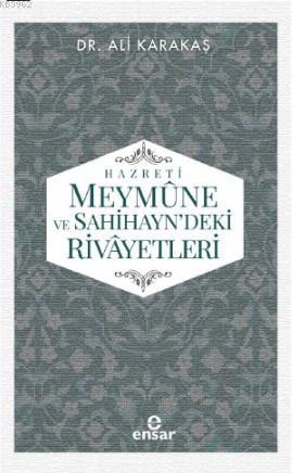 Hazreti Meymûne ve Sahihayn' deki Rivayetler | benlikitap.com