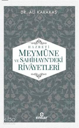 Hazreti Meymûne ve Sahihayn' deki Rivayetler