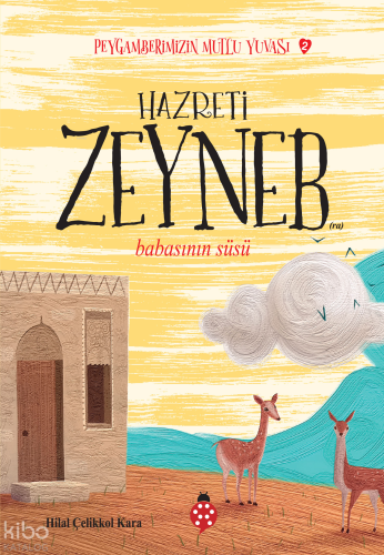 Hazreti Zeyneb - Babasının Süsü;Peygamberimizin Mutlu Yuvası-2 | benli