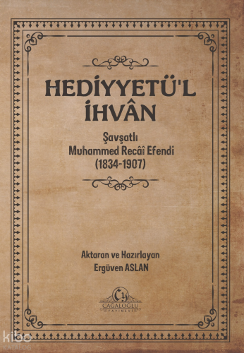 Hediyyetü’l İhvân;Şavşatlı Muhammed Recâî Efendi (1834-1907)