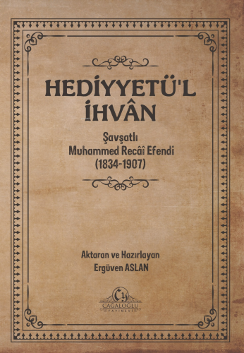 Hediyyetü’l İhvân;Şavşatlı Muhammed Recâî Efendi (1834-1907) | benliki